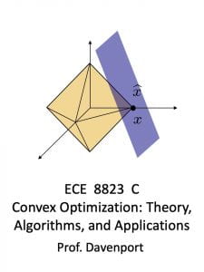 ECE8823C Convex Optimization: Theory, Algorithms, and Applications
