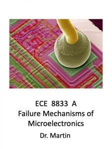 ECE8833A Failure Mechanisms of Microelectronics