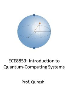 ECE8853A Introduction to Quantum Computing Systems