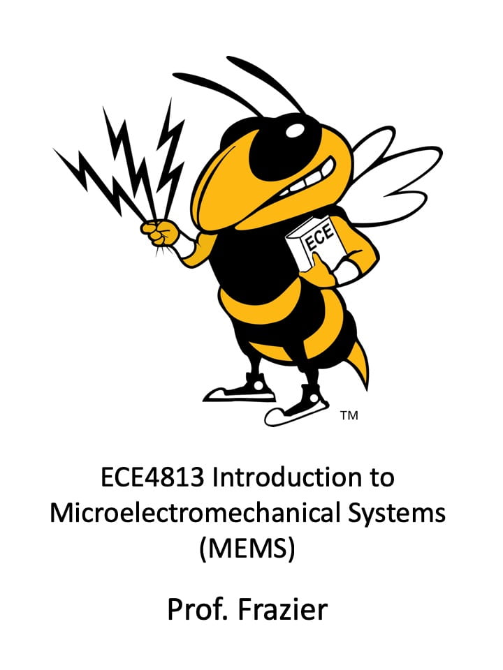 ECE 4813: Introduction to Microelectromechanical Systems (MEMS)